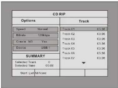 CD RIP Options Track Speed National Track 01 03:36 Bitrate 128kbpa Track 02 03:36 Create In3 Yes Track 03 03:36 Device USB Track 04 03:36 SUMMARY Track 05 03:36 Selected Track 0 Track 06 03:36 Selected Time 60:00 Start Exit AllNone Track 07 03:36