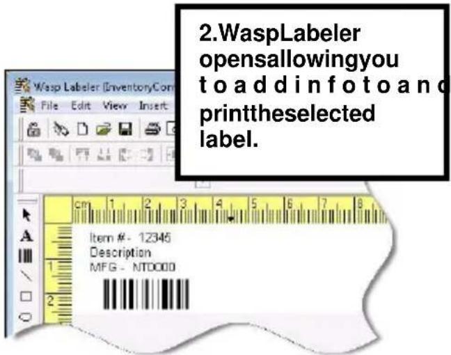 2.WaspLabeler opensallowingyou to addinfo to an printtheselected label. Item #: 12345 Description MFG - NTD000
