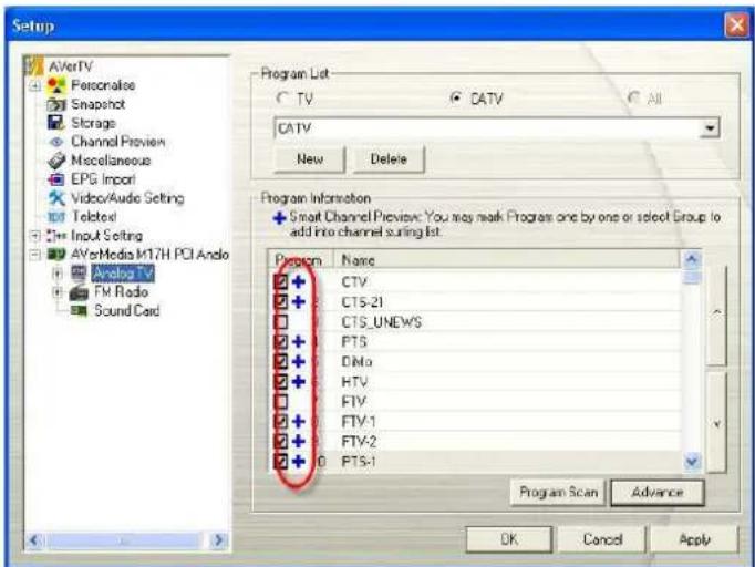 Setup AVerTV Personalize Snapshot Storage Channel Preview Miscellaneous EPS Import Video/Aude Setting Telcted Input Setting AYverMedia M17H PCI Audio Analog TV FM Radio Sound Card Program List C TV CATV C All CATV New Delete Program Information + Small Channel Preview: You may mask Progress one by one or select Group to add into channel curing list. Program None CTV CTS-21 CTS_UNEWS PTS DMo HTV FTV FTV-1 FTV-2 PTS-1 Program Scan Advance OK Cancel Apply