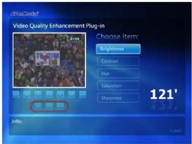 Video Quality Enhancement Plug-in Choose item: Brightness Contrast Hue Saturation Sharpness 121' Info: