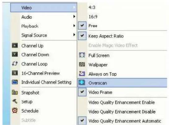 Video Audio Playback Signal Source Channel Up Channel Down Channel Loop 16-Channel Preview Individual Channel Setting Snapshot Setup Schedule Subtitle 4:3 16:9 Free Keep Aspect Ratio Enable Magic Video Effect Full Screen Wallpaper Always on Top Overscan Video Frame Video Quality Enhancement Enable Video Quality Enhancement Disable Video Quality Enhancement Automatic