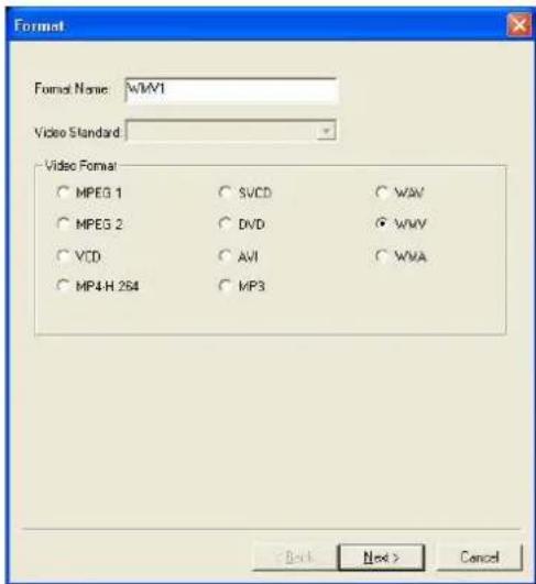 Format Format Name: WMV1 Video Standard Video Format ○ MPEG 1 ○ SVCD ○ WAV ○ MPEG 2 ○ DVD ○ WAVY ○ VCD ○ AVI ○ WMA ○ MP4-H.264 ○ KP3 Back Next > Cancel