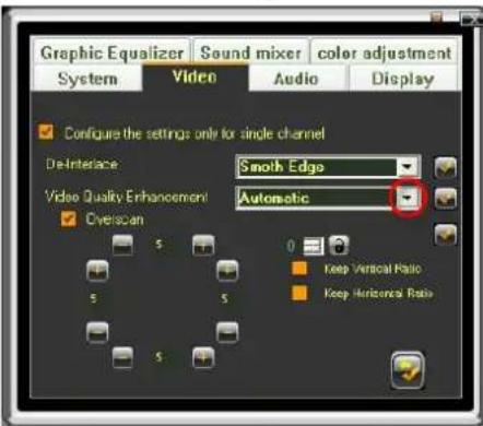 Graphic Equalizer Sound mixer color adjustment System Video Audio Display Configure the settings only for single channel DeInterface Smooth Edge Video Quality Enhancement Automatic OverScan Keep Vertical Ratio Keep Horizontal Ratio