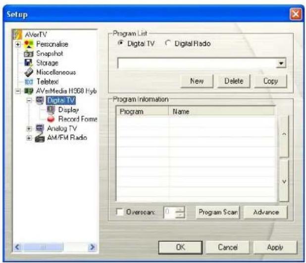 Setup AVerTV Personalise Snapshot Storage Miscellaneous Teletext AVerMedia HSG8 Hyb Digital TV Display Record Forme Analog TV AM/FM Radio Program List Digital TV Digital Radio New Delete Copy Program Information Program Name Overscan: Program Scan Advance OK Cancel Apply