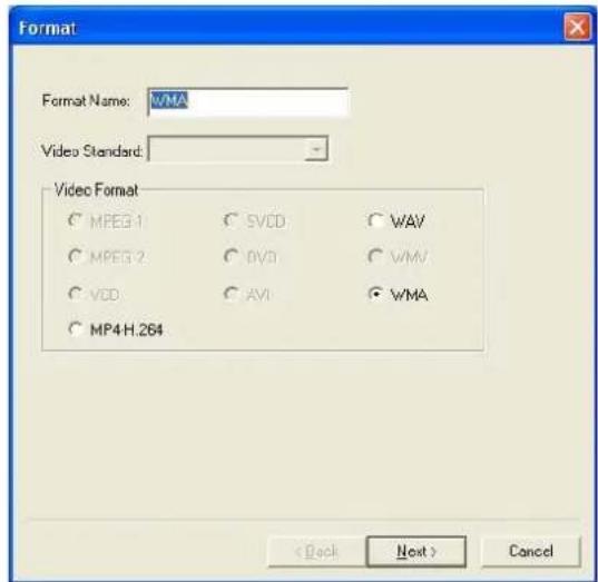 Format Format Name: WMA Video Standard: Video Format MPEG 1 SVCD WAV MPEG 2 DVD WAV VCD AVI WMA MP4.H.264 < Back Next > Cancel