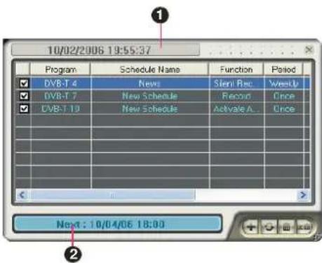 10/02/2006 19:55:37 Program Schedule Name Function Period DVB-T 4 News Semi Rec Weekly DVB-T 7 New Schedule Recou Once DVB-T 10 New Schedule ActiveA... Once Next : 10/04/06 18:00