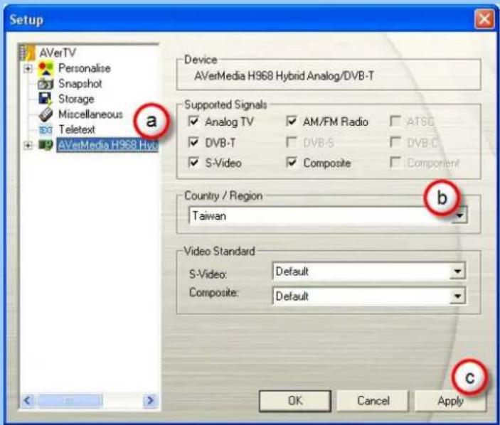 Setup AVerTV Personalise Snapshot Storage Miscellaneous Teletext AVerMedia H968 Hyd Device AVerMedia H968 Hybrid Analog/DVB-T Supported Signals Analog TV AM/FM Radio ATSC DVB-T DVB-S DVB-C S-Video Composite Component Country / Region Taiwan Video Standard S-Video: Default Composite: Default OK Cancel Apply a b c