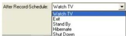After Record-Schedule: Watch TV Watch TV Exit Stand By Hibernate Shut Down