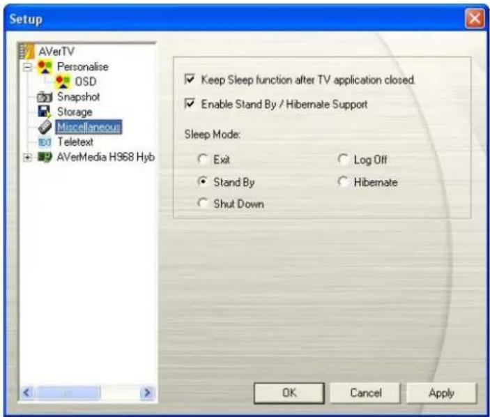 Setup AVerTV Personalise OSD Snapshot Storage Miscellaneous Teletext AVerMedia H968 Hyb Keep Sleep function after TV application closed. Enable Stand By / Hibernate Support Sleep Mode: Exit Log Off Stand By Hibernate Shut Down OK Cancel Apply