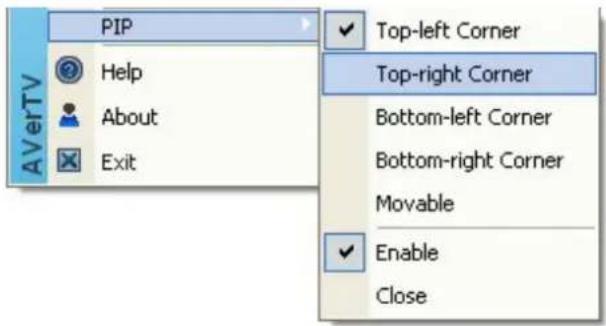 AVerTV PIP Help About Exit ✓ Top-left Corner Top-right Corner Bottom-left Corner Bottom-right Corner Movable ✓ Enable Close