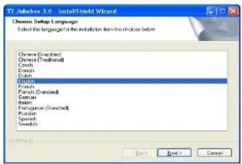 TV Jukebox 3.0 - InstallShield Wizard Choose Setup Language Select the language for the installation from the choice below Chinese (Simplified) Chinese (Traditional) Czech Danish Dutch English Finnish French (Standard) German Italian Portuguese (Standard) Russian Spanish Swedish