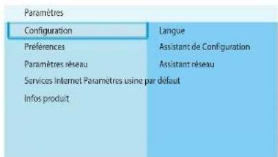 Paramètres Configuration Langue Preferences Assistant de Configuration Paramètres réseau Assistant réseau Services Internet Paramètres usine par défaut Infos produit
