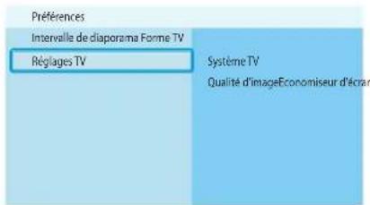 Préférences Intervalle de diaporama Forme TV Réglages TV Système TV Qualité d'imageEconomiseur d'écran