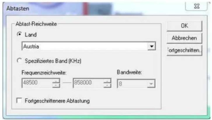 Abtasten Abtast-Reichweite Land Austria Spezifiziertes Band (KHz) Frequenzreichweite: 48500 858000 8 Fortgeschrittenere Abtastung OK Abbrechen Fortgeschritten.