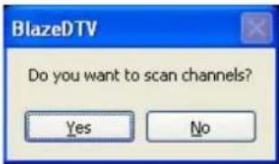 BlazeDTV Do you want to scan channels? Yes No