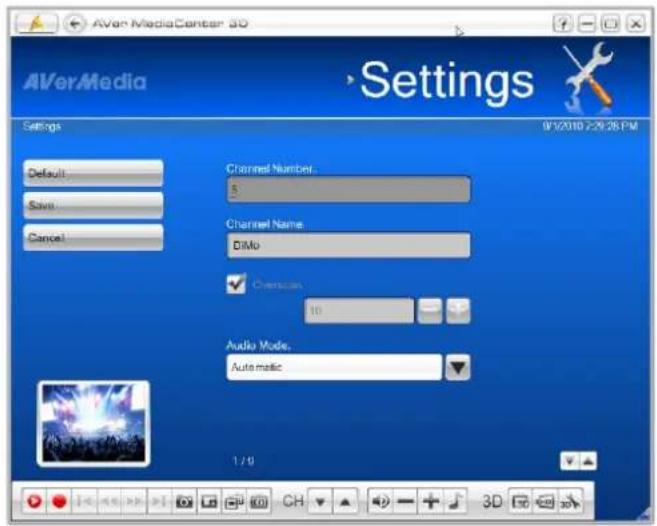 AVerMediaCenter 3D Settings 9/5/2010 2:29:26 PM Default Save Cancel Channel Number: 5 Channel Name: DIMo Conversion: 10 Audio Mode: Automatic 1 / 9