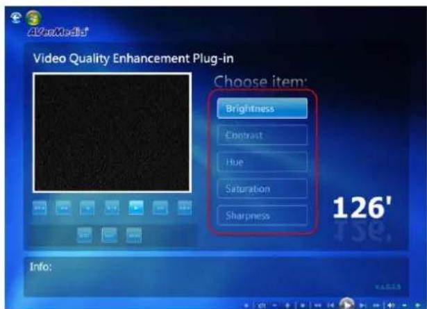 Video Quality Enhancement Plug-in Choose item: Brightness Contrast Hue Saturation Sharpness 126' Info: