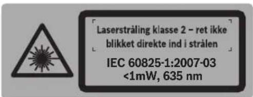 Laserstråling klasse 2 - ret ikke blikket direkte ind i strålen IEC 60825-1:2007-03 <1mW, 635 nm