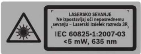 LASERSKO SEVANJE Ne izpostavljaj oči neposrednemu sevanju - Laserski izdelek razreda 3R IEC 60825-1:2007-03 <5 mW, 635 nm