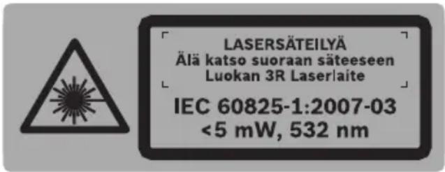 LASERSÄTEILYÄ Älä katso suoraan säteeseen Luokan 3R Laserlaite IEC 60825-1:2007-03 <5 mW, 532 nm