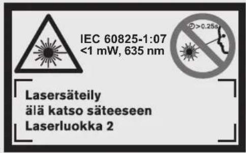 IEC 60825-1:07 <1 mW, 635 nm >0.25µm Lasersäteily älä katso säteeseen Laserluokka 2
