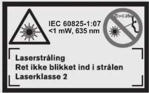 IEC 60825-1:07 <1 mW, 635 nm Laserstråling Ret ikke blikket ind i strålen Laserklasse 2