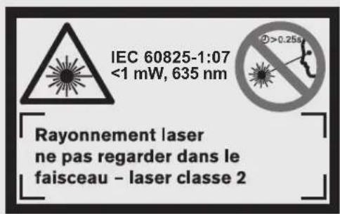 IEC 60825-1:07 <1 mW, 635 nm Rayonnement laser ne pas regarder dans le faisceau – laser classe 2