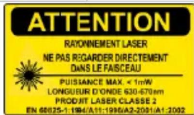 ATTENTION RAYONNEMENT LASER NE PAS REGARDER DIRECTEMENT DANS LE FAISCEAU PUISTANCE MAX. < 1mW LONGUEUR D'ONDE 630-670nm PRODUIT LASER CLASSE 2 EN 68025-1: 1994/A11:1995/A2-2001/A1:2002