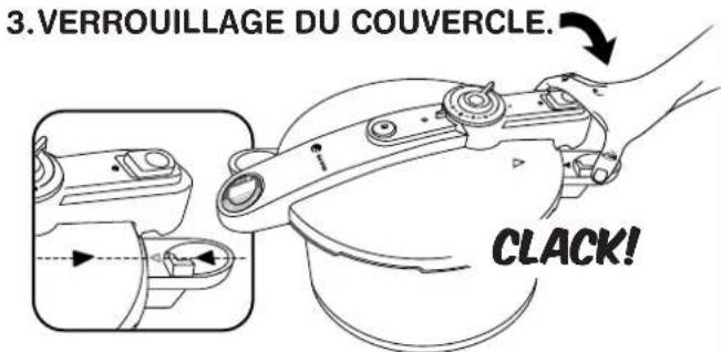 3. VERROUILLAGE DU COUVERCLE. CLACK!