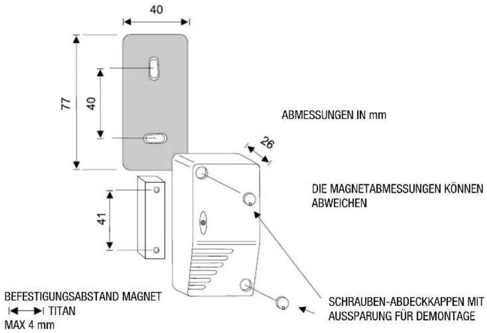 40 77 40 ABMESSUNGEN IN mm 26 DIE MAGNETABMESSUNGEN KÖNNEN ABWEICHEN 41 BEFESTIGUNGSABSTAND MAGNET TITAN MAX 4 mm SCHRAUBEN-ABDECKKAPPEN MIT AUSSPARUNG FÜR DEMONTAGE