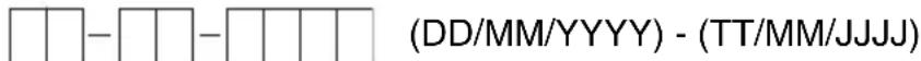 (DD/MM/YYYY) - (TT/MM/JJJJ)