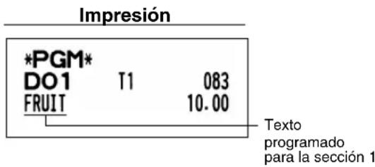 Impresión *PGM* DO1 T1 083 FRUIT 10.00 Texto programado para la sección 1