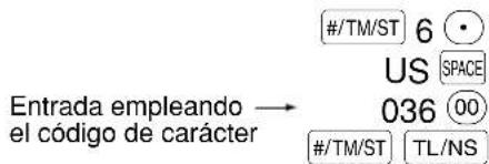 #/TM/ST 6 US SPACE 036 (00) #/TM/ST TL/NS Entrada empleando → el código de carácter