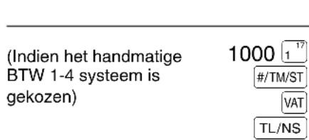 (Indien het handmatige BTW 1-4 systeem is gekozen) 1000 1 17 #/TM/ST VAT TL/NS