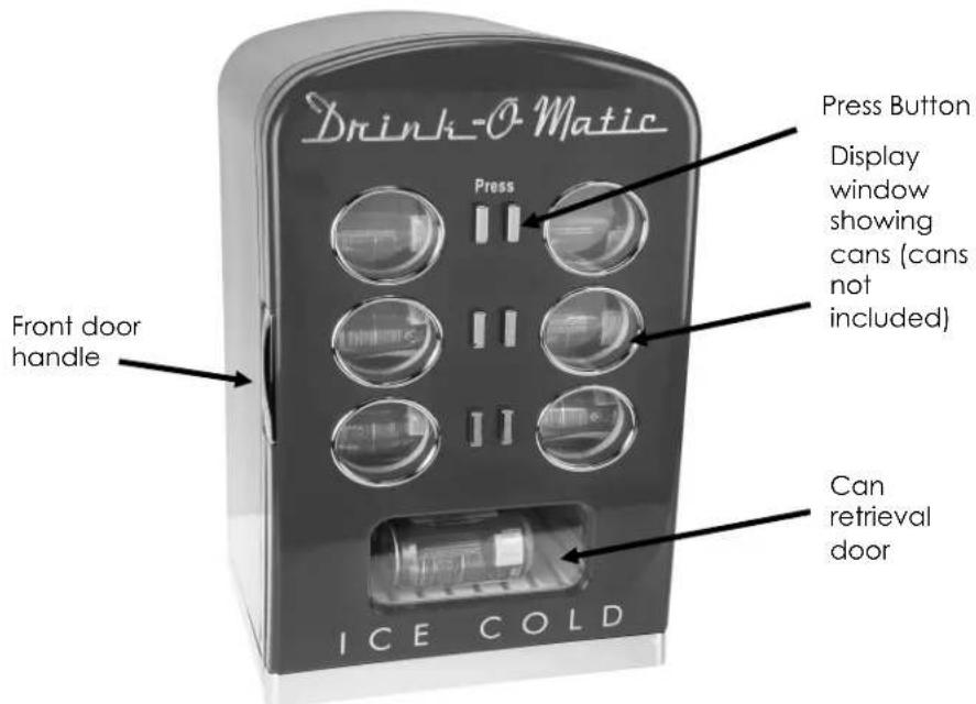 Drink-O-Matic Press Button Display window showing cans (cans not included) Press Front door handle Can retrieval door ICE COLD