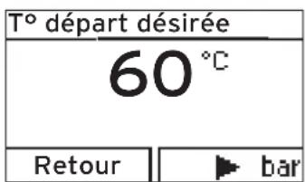 T° départ désirée 60 °C Retour ▶ bar