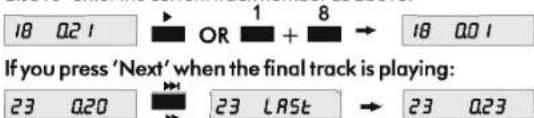 18 02 I OR 1 + 8 → 18 00 I If you press 'Next' when the final track is playing: 23 020 23 LAST → 23 023