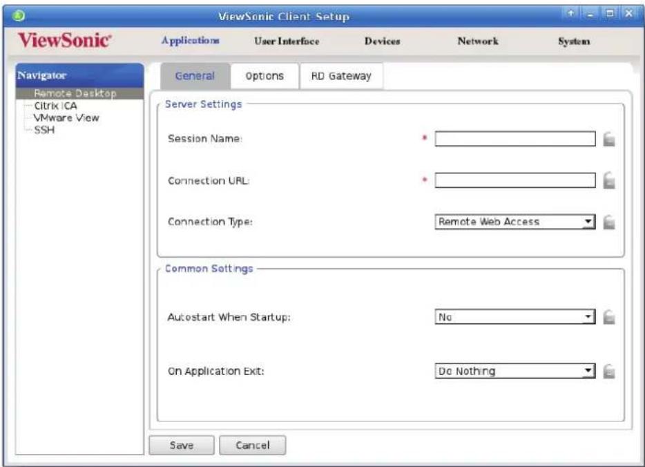 ViewSonic Client Setup ViewSonic® Applications User Interface Devices Network System Navigator Remote Desktop Citrik ICA VMware View SSH General Options RD Gateway Server Settings Session Name: * Connection URL: Connection Type: Remote Web Access Common Settings Autostart When Startup: No On Application Exit: Do Nothing Save Cancel