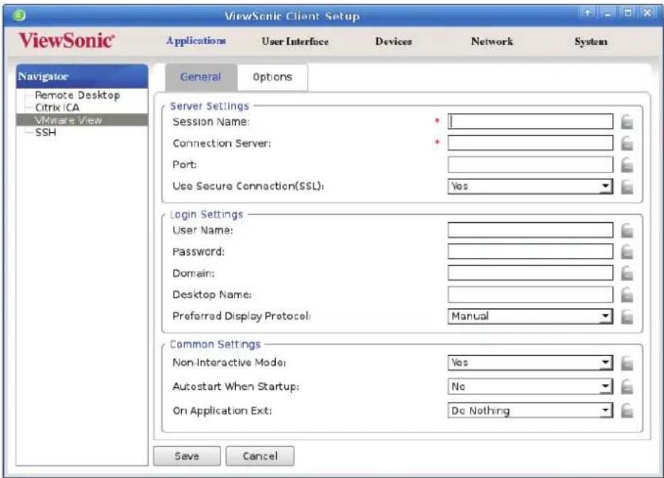 ViewSonic Client Setup ViewSonic Applications User Interface Devices Network System Navigator Remote Desktop Citrix ICA VMware View SSH General Options Server Settings Session Name: + Connection Server: + Port: Use Secure Connection(SSL): Yes Login Settings User Name: Password: Domain: Desktop Name: Preferred Display Protocol: Manual Common Settings Non-Interactive Mode: Yes Autostart When Startup: No On Application Exit: Do Nothing Save Cancel