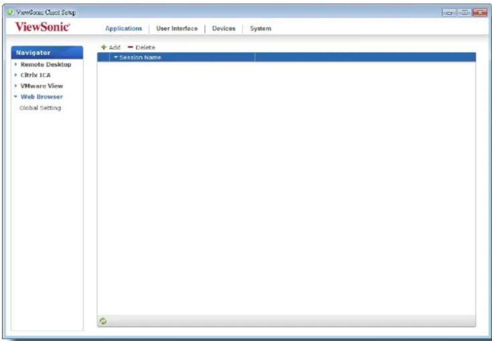 ViewSonic Client Setup ViewSonic Applications User Interface Devices System Navigator • Remote Desktop • Citrix ICA • VMware View • Web Browser Global Setting Add Delete Session Name