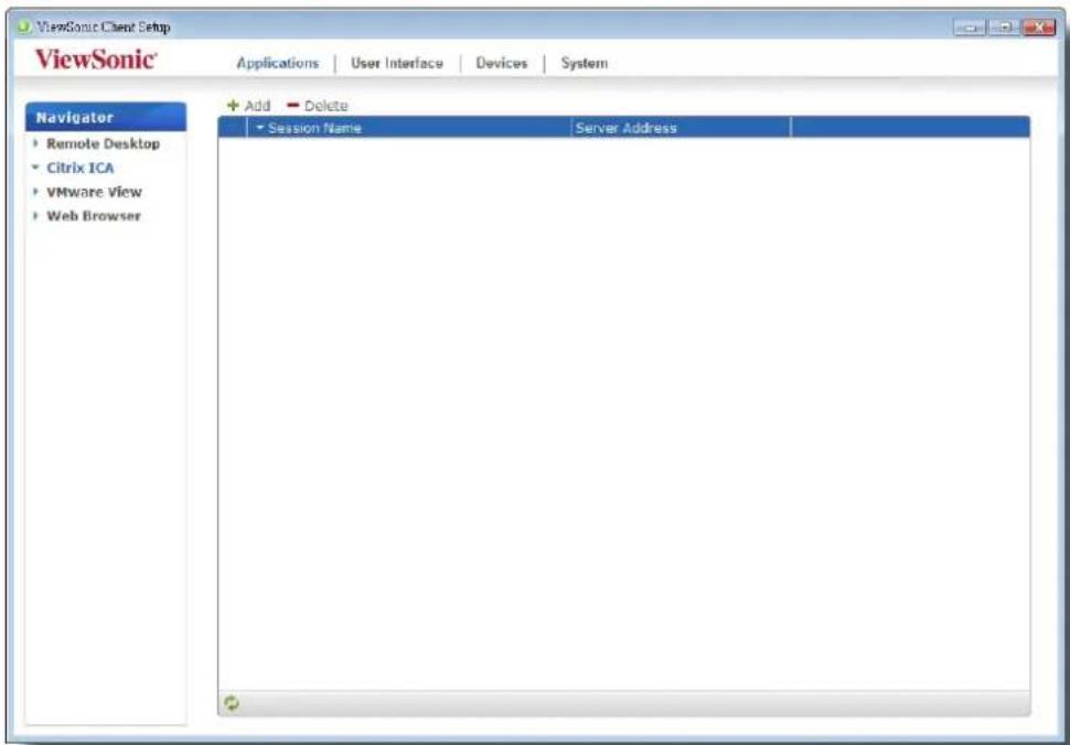 ViewSonic Client Setup ViewSonic Applications | User Interface | Devices | System Navigator ► Remote Desktop ► Citrix ICA ► VMware View ► Web Browser + Add Delete ► Session Name Server Address