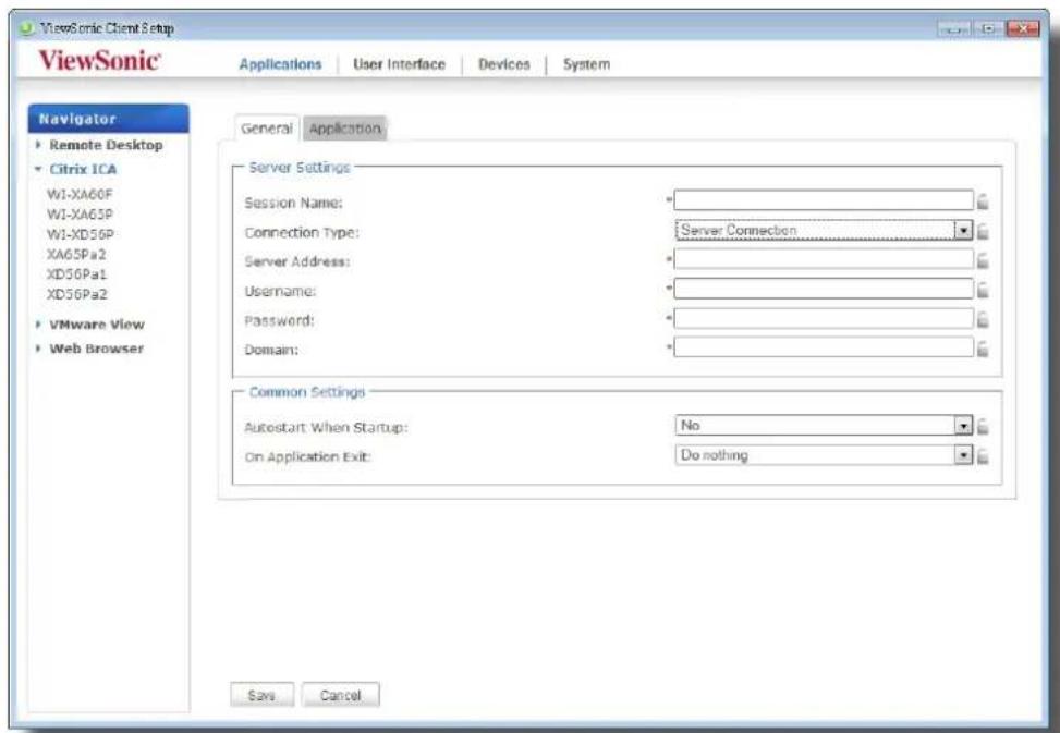 ViewSonic Client Setup ViewSonic Applications User Interface Devices System Navigator Remote Desktop Citrix ICA W1-XA60F W1-XA65P W1-XD56P XA65Pa2 XD56Pa1 XD56Pa2 VMware View Web Browser General Application Server Settings Session Name: * Connection Type: Server Connection Server Address: * Username: * Password: * Domain: * Common Settings Autostart When Startup: No On Application Exit: Do nothing Save Cancel
