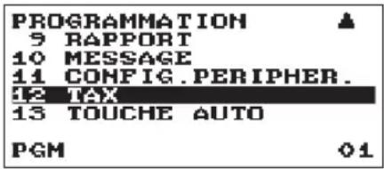 PROGRAMMATION 5 RAPPORT 10 MESSAGE 11 CONFIG. PÉRIPH. 12 TAXE 13 TOUCHE AUTO PGM 01