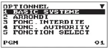 OPTIONNEL 1 BASIC SYSTÈME 2 ARRONDI 3 FONCTION INTERDITE 4 FONCTION AUTORISÉE 5 FONCTION SÉLECTION PGM 01