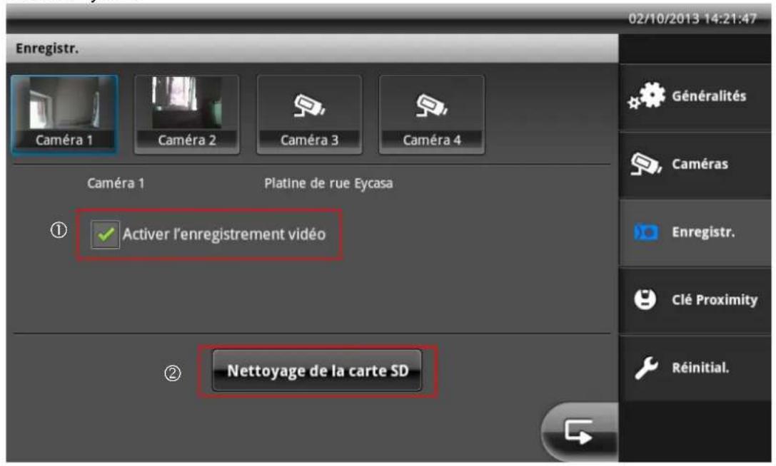 Enregistr. 02/10/2013 14:21:47 Généralités Caméra 1 Caméra 2 Caméra 3 Caméra 4 Caméra 1 Platine de rue Eycasa ① Activer l'enregistrement vidéo ② Nettoyage de la carte SD Clé Proximity Réinitial.