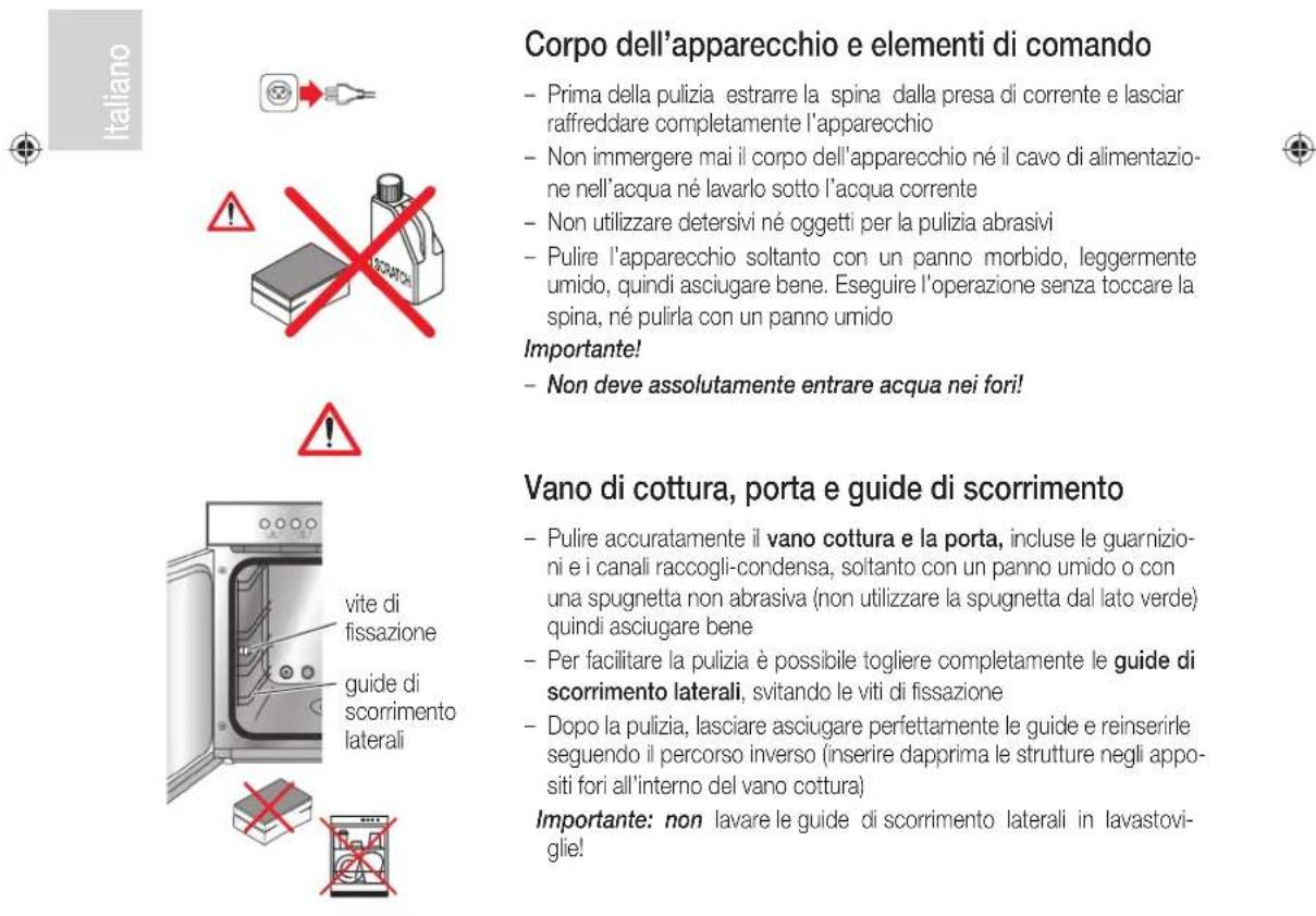 Corpo dell'apparecchio e elementi di comando - Prima della pulizia estrarre la spina dalla presa di corrente e lasciar raffreddare completamente l'apparecchio - Non immergere mai il corpo dell'apparecchio né il cavo di alimentazione nell'acqua né lavarlo sotto l'acqua corrente - Non utilizzare deter…