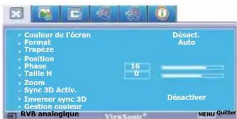 Couleur de l'écran Format Trapéze Position Phase Taille H Zoom Sync 3D Activ. Inverser sync 3D Gestion couleur RVB analogique Désact. Auto 16 0 Désactiver MENU Quitter