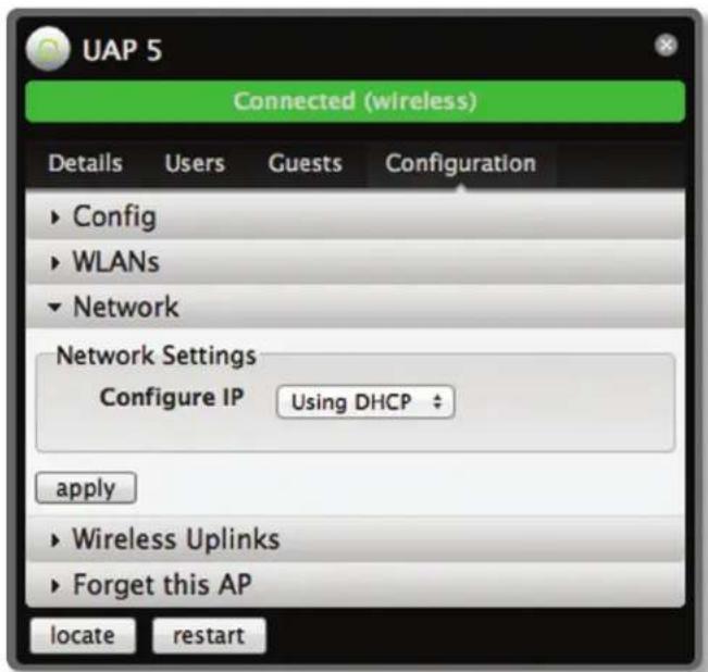 UAP 5 Connected (wireless) Details Users Guests Configuration ► Config ► WLANs ► Network Network Settings Configure IP Using DHCP apply ► Wireless Uplinks ► Forget this AP locate restart