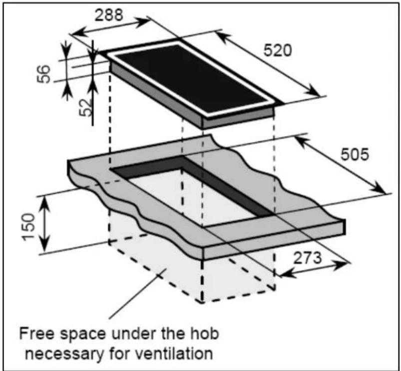 288 56 52 520 505 150 273 Free space under the hob necessary for ventilation