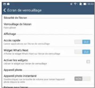 Écran de verrouillage Sécurité de l'écran Verrouillage de l'écran Faire gliaer Affichage Accès rapide Lancier applications sur l'écran de verrouillage OUI Widget What's Next Afficher le widget What's Next sur l'écran de verrouillage OUI Activer les widgets Utiliser le widget sur l'écran de verrouillage Appareil photo Appareil photo instantané Double cliquet sur la touche de volume pour lancer l'appareil photo depuis la vente NON Retours pour lancer